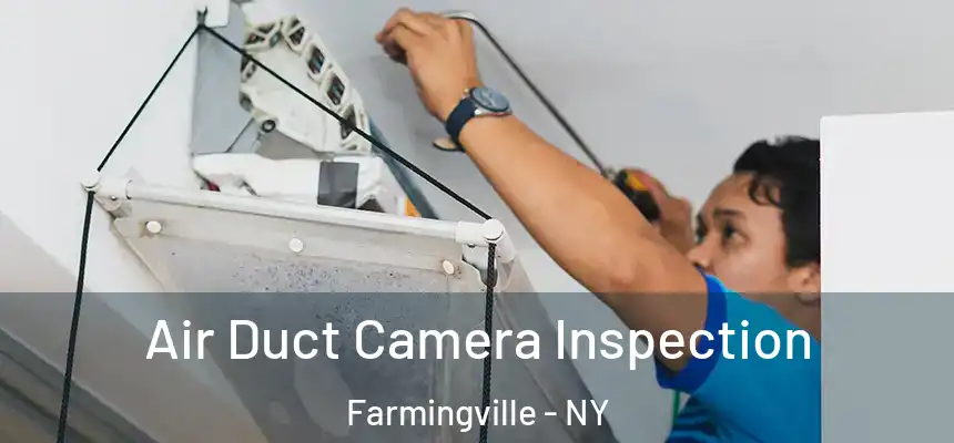 Air Duct Camera Inspection Farmingville - NY