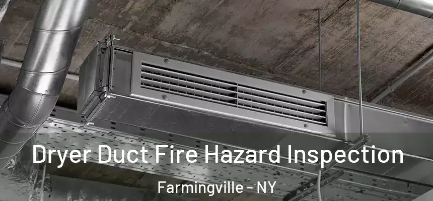  Dryer Duct Fire Hazard Inspection Farmingville - NY