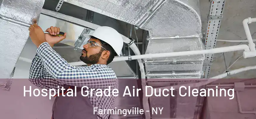 Hospital Grade Air Duct Cleaning Farmingville - NY