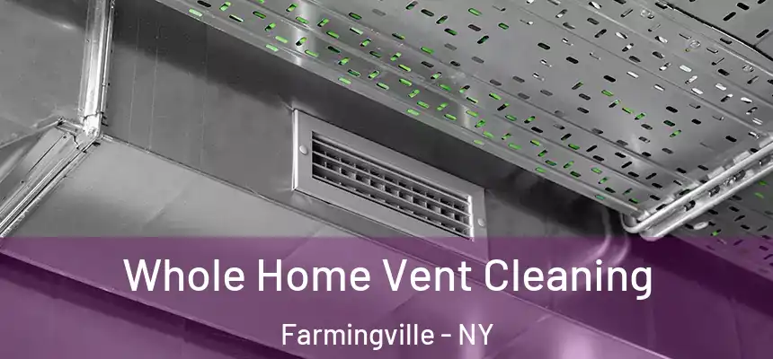 Whole Home Vent Cleaning Farmingville - NY